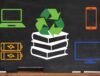 Chalkboard illustration featuring e-recycling education with icons of a laptop, cellphone, batteries, and monitor/TV.